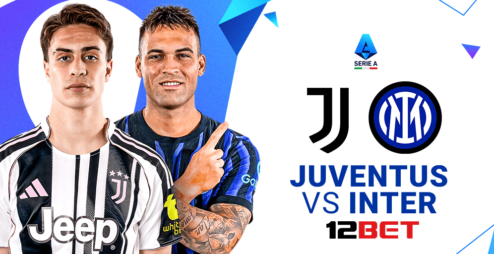 Juventus vs Inter – Serie A – 23h30 Thứ Bảy, 13/09